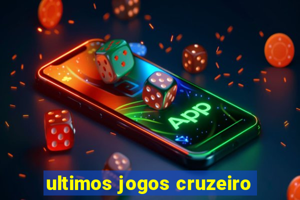 ultimos jogos cruzeiro